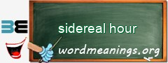 WordMeaning blackboard for sidereal hour